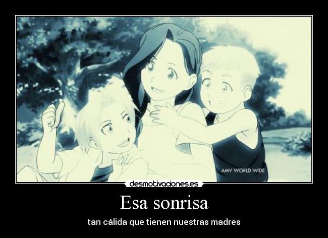 Esa sonrisa - tan cálida que tienen nuestras madres