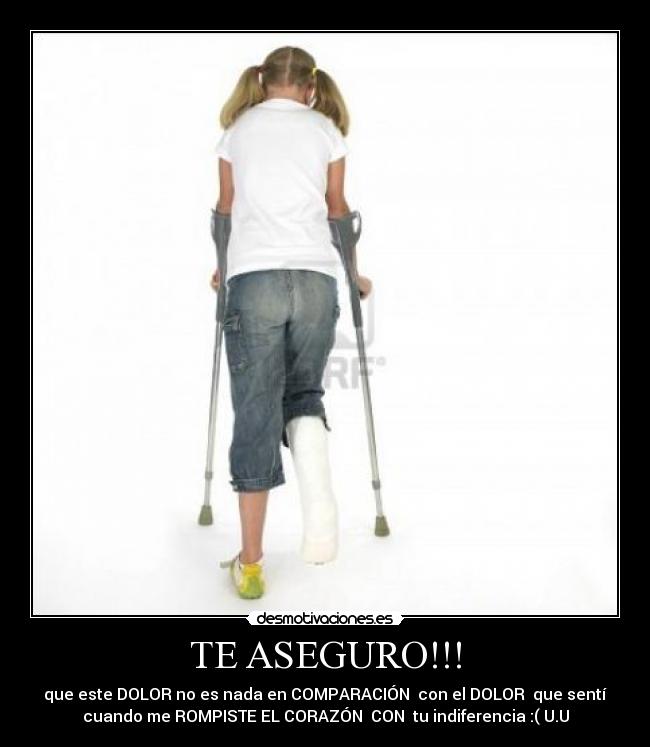 TE ASEGURO!!! -
