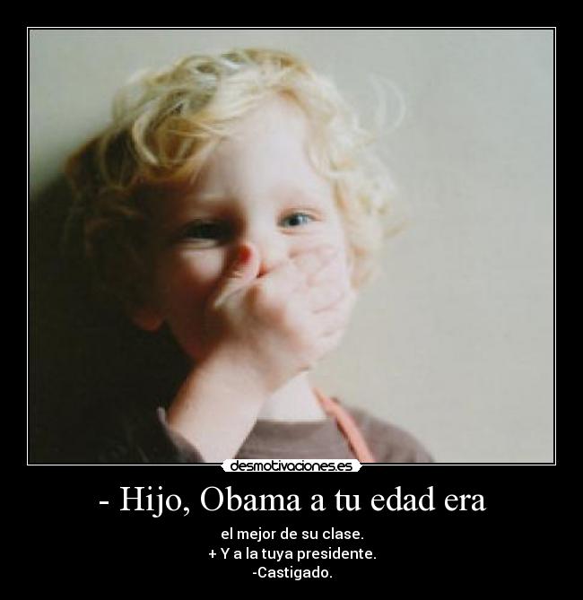 - Hijo, Obama a tu edad era - 
