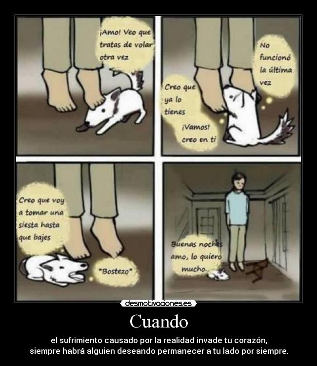 Cuando - el sufrimiento causado por la realidad invade tu corazón,
siempre habrá alguien deseando permanecer a tu lado por siempre.