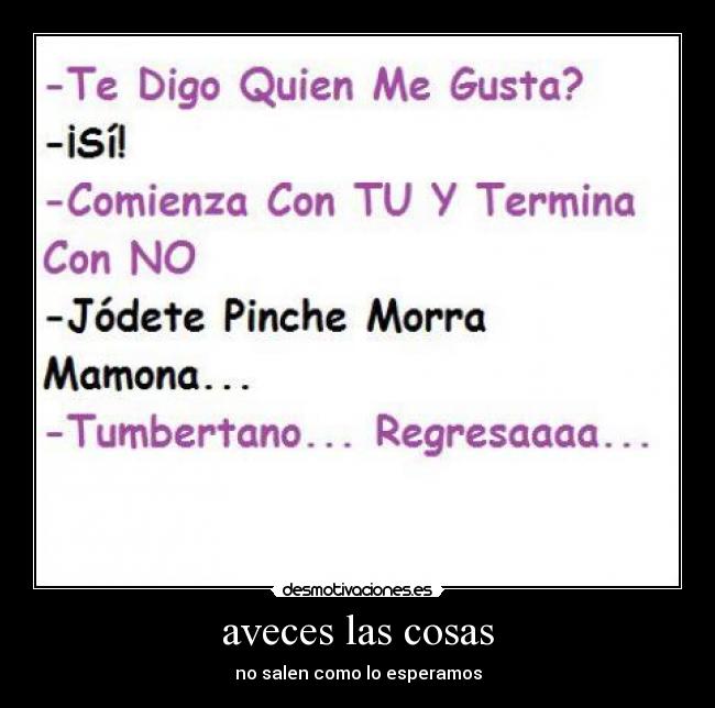 aveces las cosas - no salen como lo esperamos