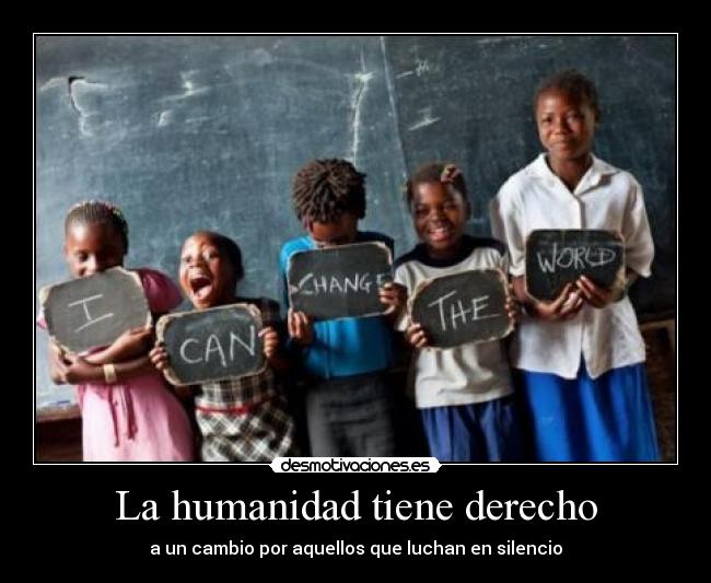 La humanidad tiene derecho -