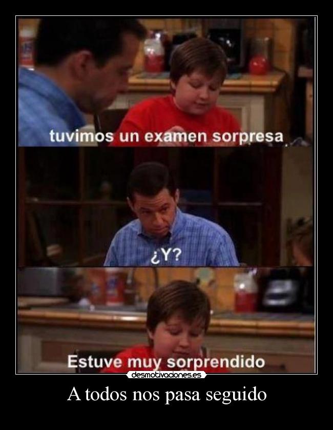 A todos nos pasa seguido -