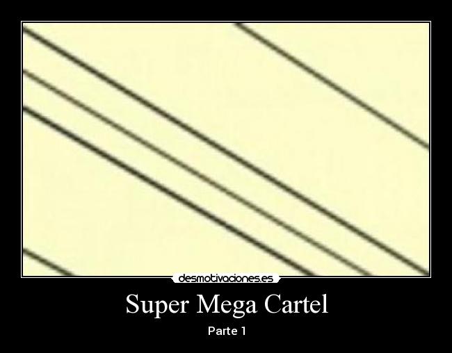 carteles super megacartel desmotivaciones