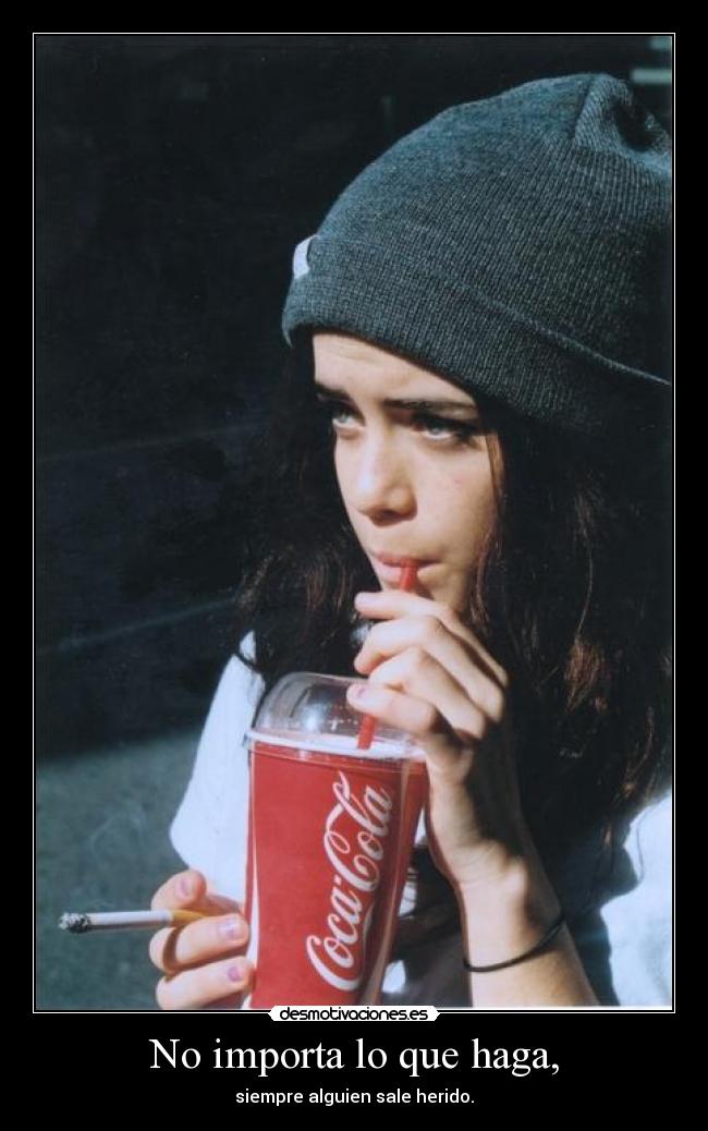 No importa lo que haga, - 