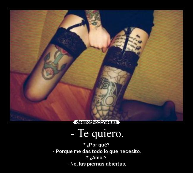 - Te quiero. -