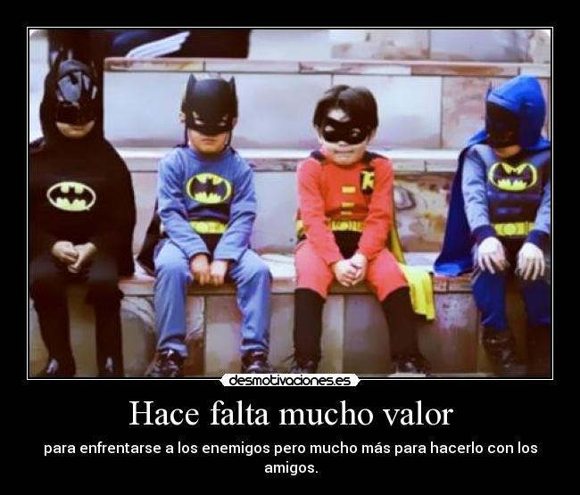 Hace falta mucho valor - 