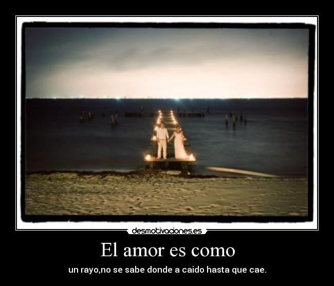 El amor es como -