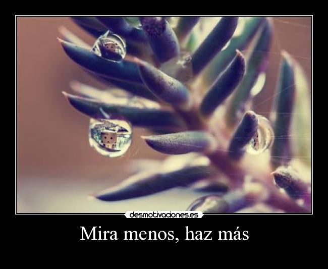 Mira menos, haz más - 
