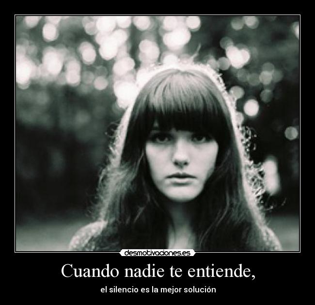 Cuando nadie te entiende, - 