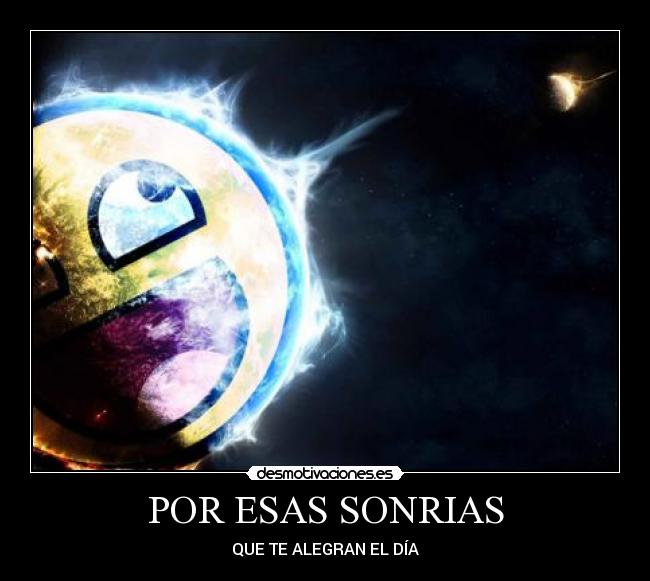 POR ESAS SONRIAS - QUE TE ALEGRAN EL DÍA