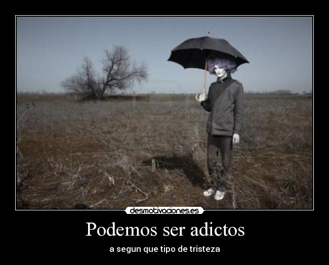 Podemos ser adictos - 