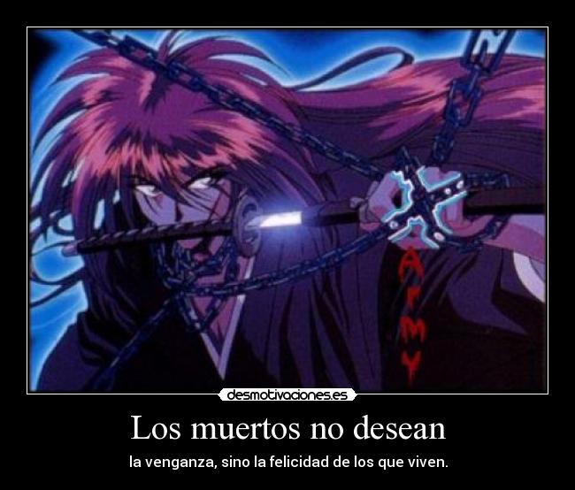 Los muertos no desean - la venganza, sino la felicidad de los que viven.