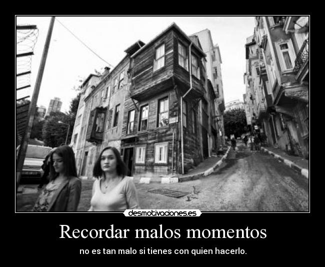 Recordar malos momentos -
