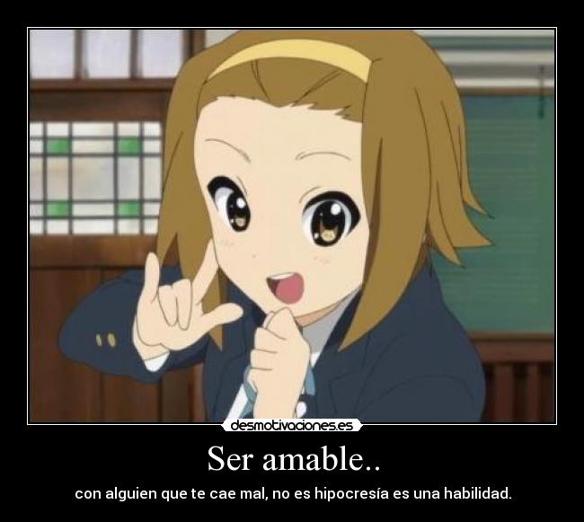Ser amable.. -