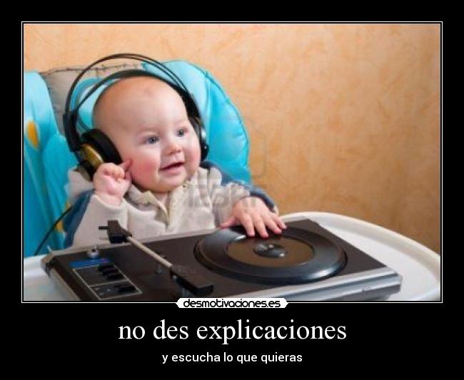 no des explicaciones -