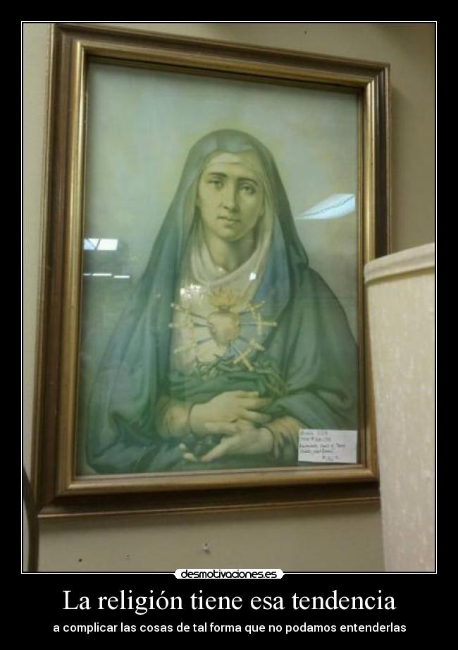 La religión tiene esa tendencia -