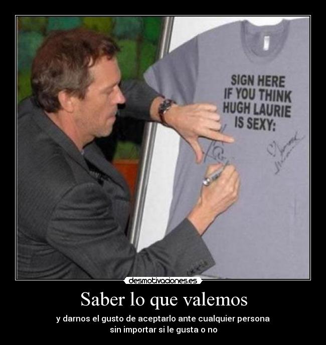 carteles sin importar las criticas dice usted piensa que hugh laure sexy firme aqui desmotivaciones