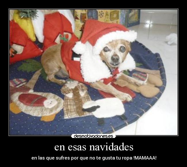 en esas navidades - en las que sufres por que no te gusta tu ropa !MAMAAA!