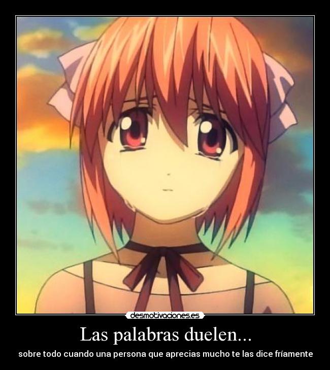 Las palabras duelen... - sobre todo cuando una persona que aprecias mucho te las dice fríamente