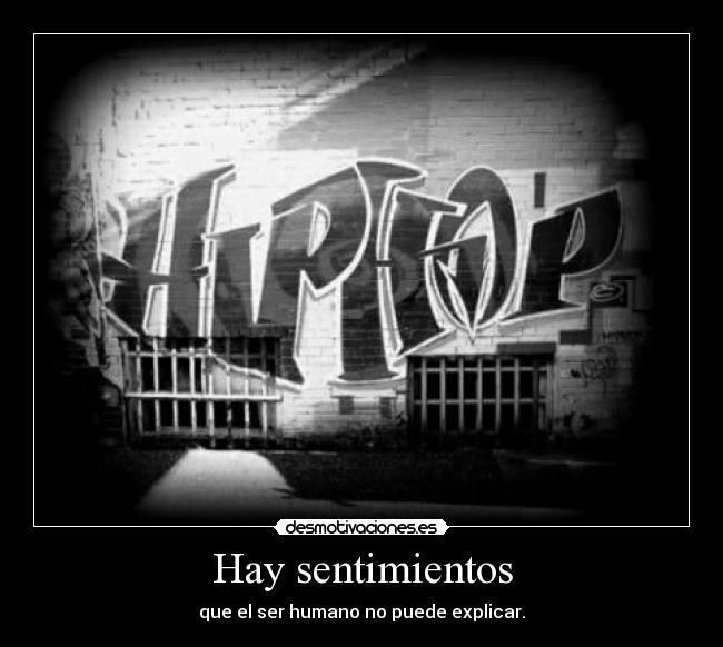 Hay sentimientos - que el ser humano no puede explicar.