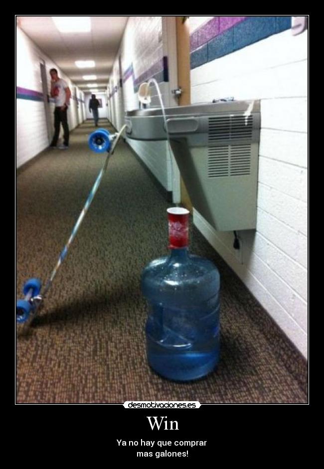 Win - Ya no hay que comprar
mas galones!