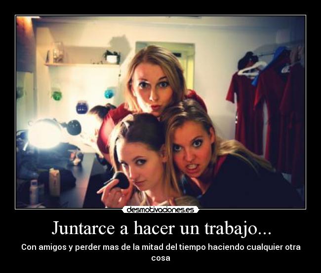 Juntarce a hacer un trabajo... -