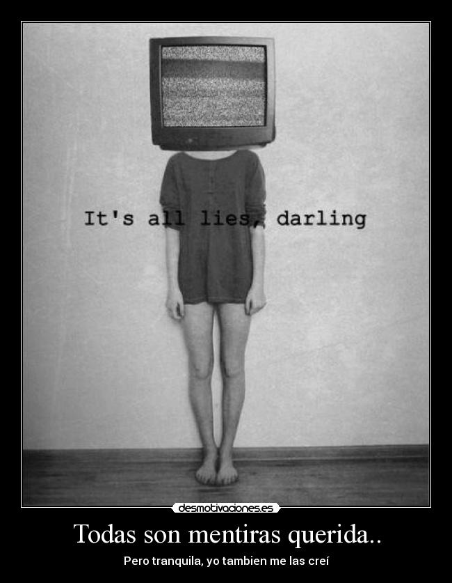 Todas son mentiras querida.. - 