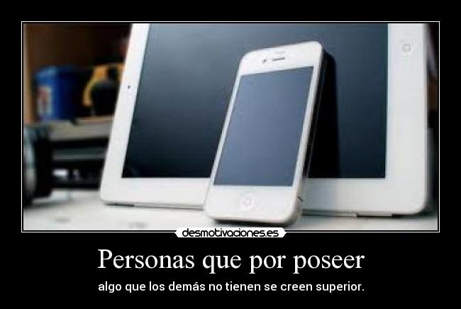 Personas que por poseer -