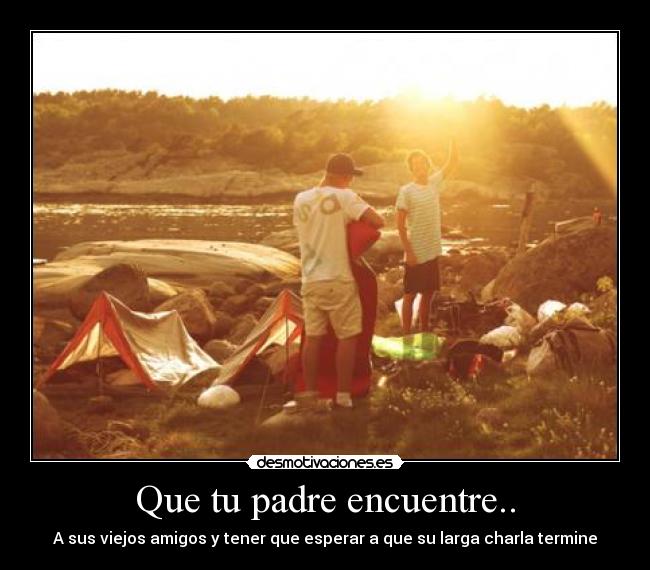 Que tu padre encuentre.. - 