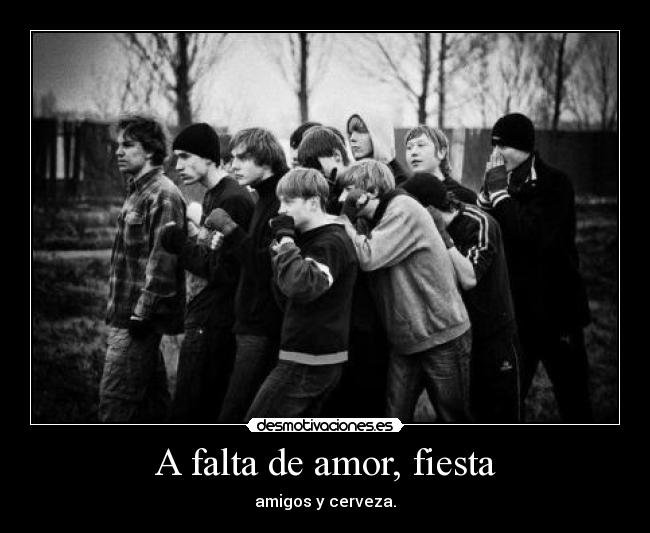 A falta de amor, fiesta -