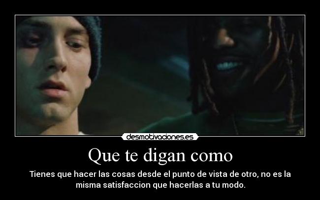 Que te digan como -