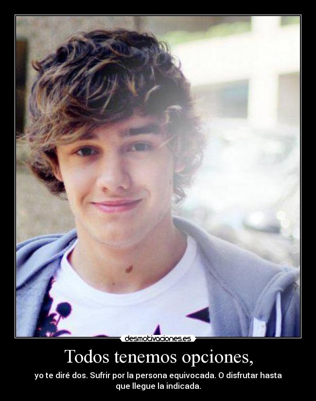 Todos tenemos opciones, -