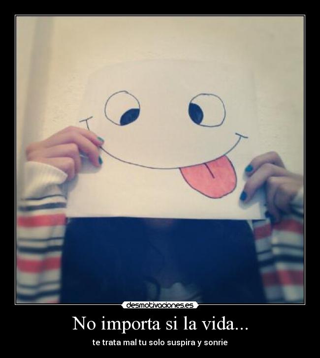 No importa si la vida... -