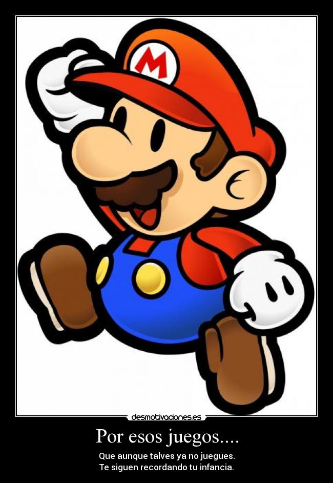 Por esos juegos.... -