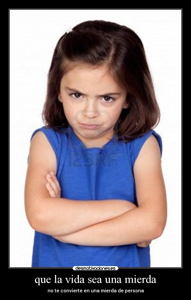 que la vida sea una mierda - 