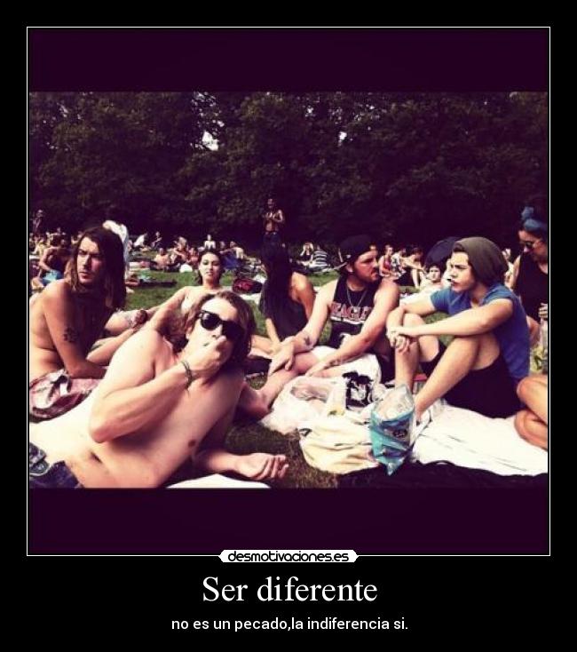 Ser diferente - no es un pecado,la indiferencia si.