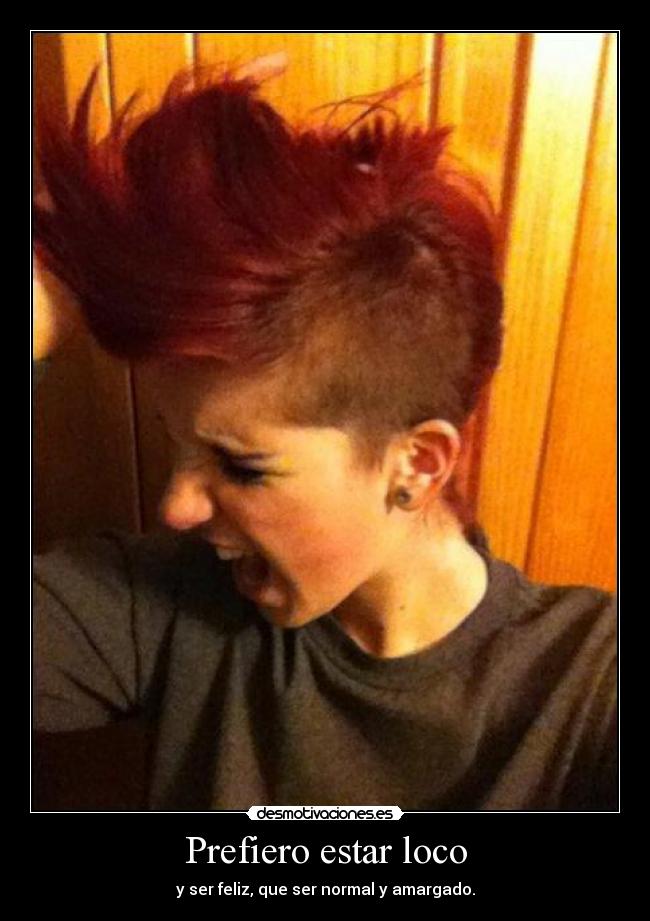Prefiero estar loco -