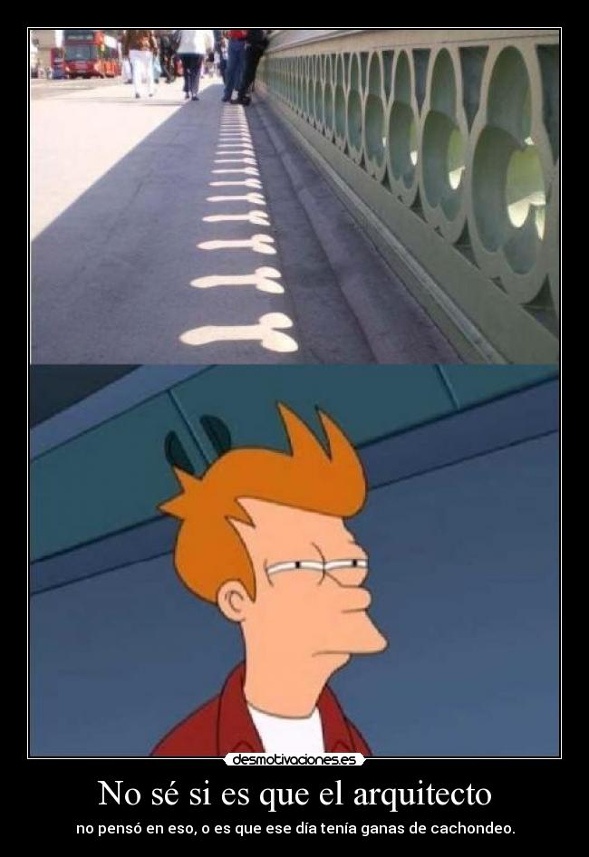 No sé si es que el arquitecto - 