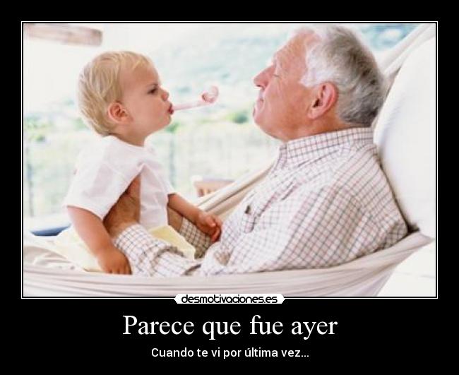 Parece que fue ayer - Cuando te vi por última vez...