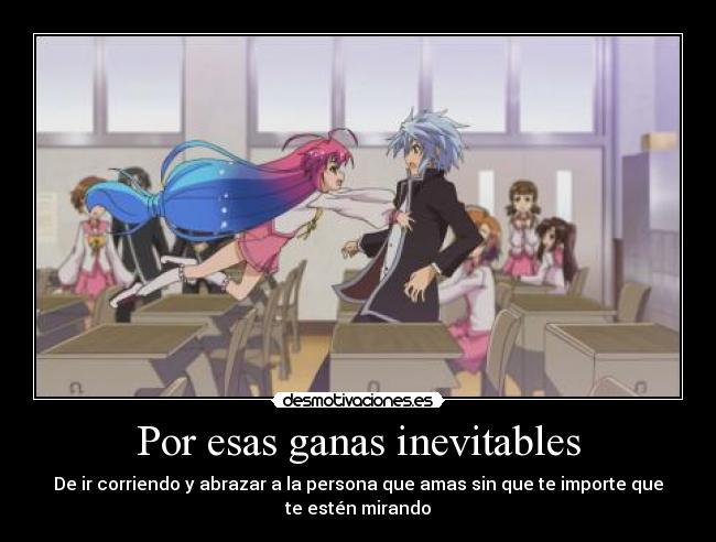 Por esas ganas inevitables - De ir corriendo y abrazar a la persona que amas sin que te importe que
te estén mirando