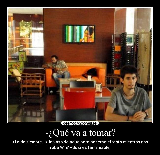 carteles que tomar siempre vaso agua para hacerse tonto mientras nos roba wifi welmfao desmotivaciones