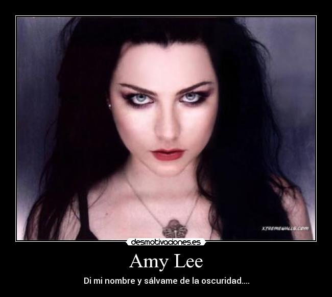 Amy Lee - Di mi nombre y sálvame de la oscuridad....