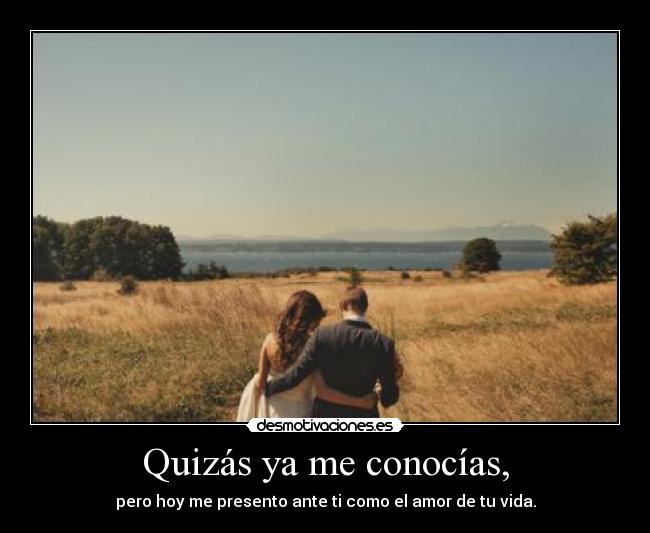 Quizás ya me conocías, -