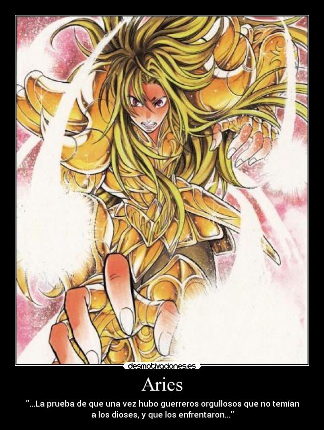 Aries - ...La prueba de que una vez hubo guerreros orgullosos que no temían
a los dioses, y que los enfrentaron...