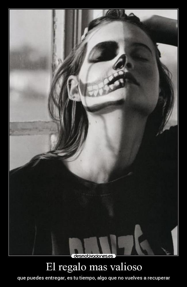 El regalo mas valioso - que puedes entregar, es tu tiempo, algo que no vuelves a recuperar