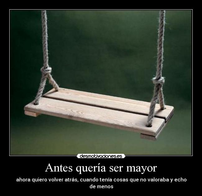 Antes quería ser mayor -