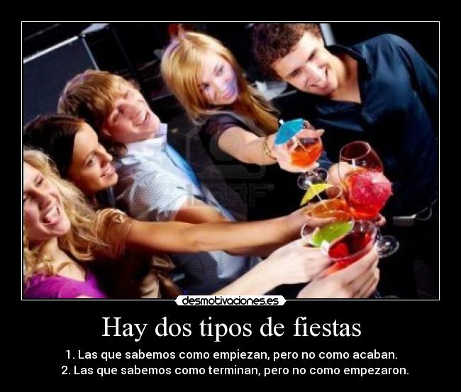Hay dos tipos de fiestas - 