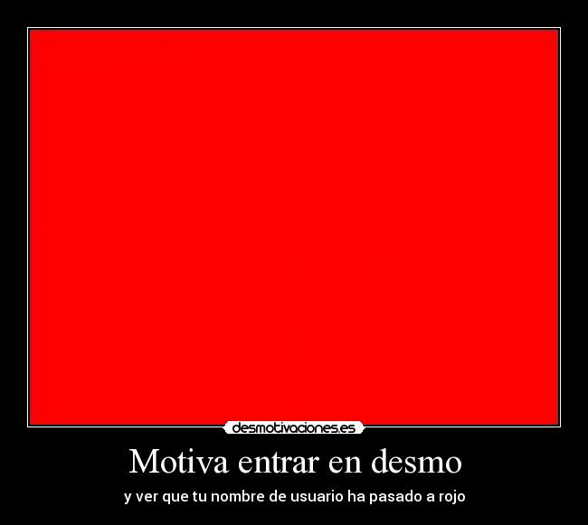 Motiva entrar en desmo - y ver que tu nombre de usuario ha pasado a rojo