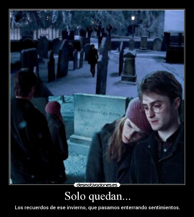 Solo quedan... - Los recuerdos de ese invierno, que pasamos enterrando sentimientos.